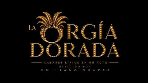 La orgía dorada. Cabaret lírico